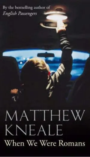 Matthew Kneale: WHEN WE WERE ROMANS W9 [2007] hardback